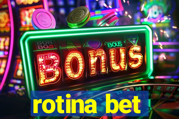 rotina bet